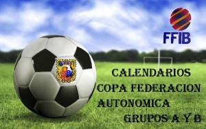 Calendarios Copa Federacion Autonomica Grupos A y B